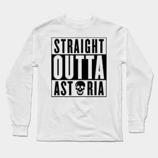 Straight Outta Astoria Long Sleeve T-Shirt